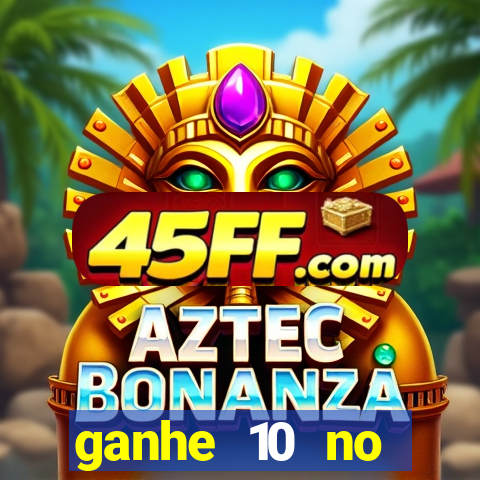 ganhe 10 no cadastro bet